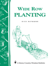 Wide Row Planting (eBook): Storey's Country Wisdom Bulletin A-02